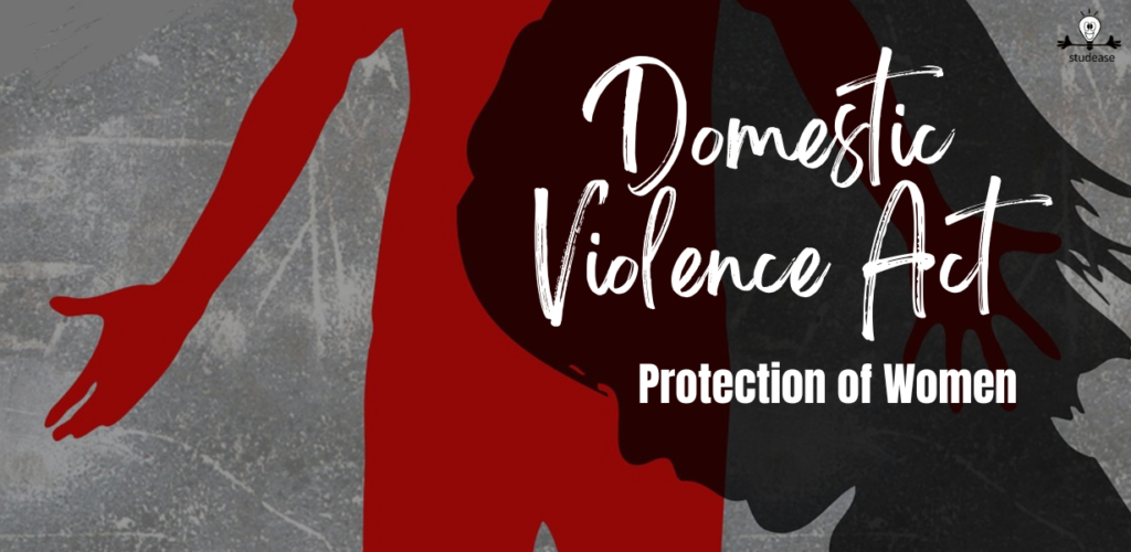 Protection Of Women: Understanding The Domestic Violence Act