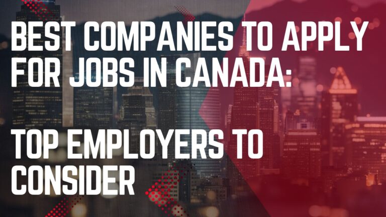 Best Companies to Apply for Jobs in Canada: Top Employers to Consider in 2025